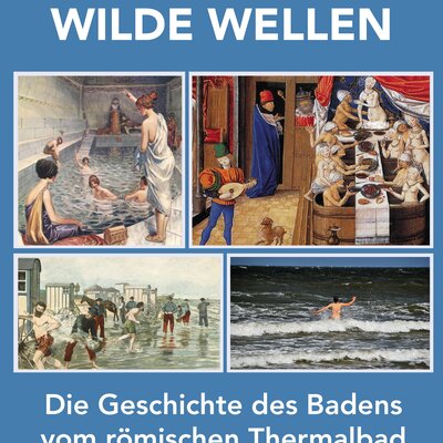 Plakat "Heiße Quellen, Wilde Quellen"- Die Geschichte des Bades von römischen Thermalbädern zum mondänen Seebad